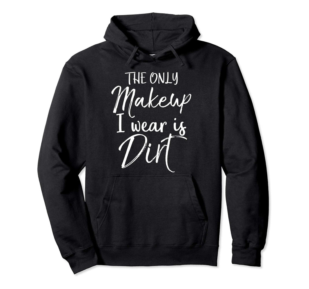 Soccer Gift Teen Only Makeup I Wear Is Dirt Hoodie - Novelty Apparel Unisex