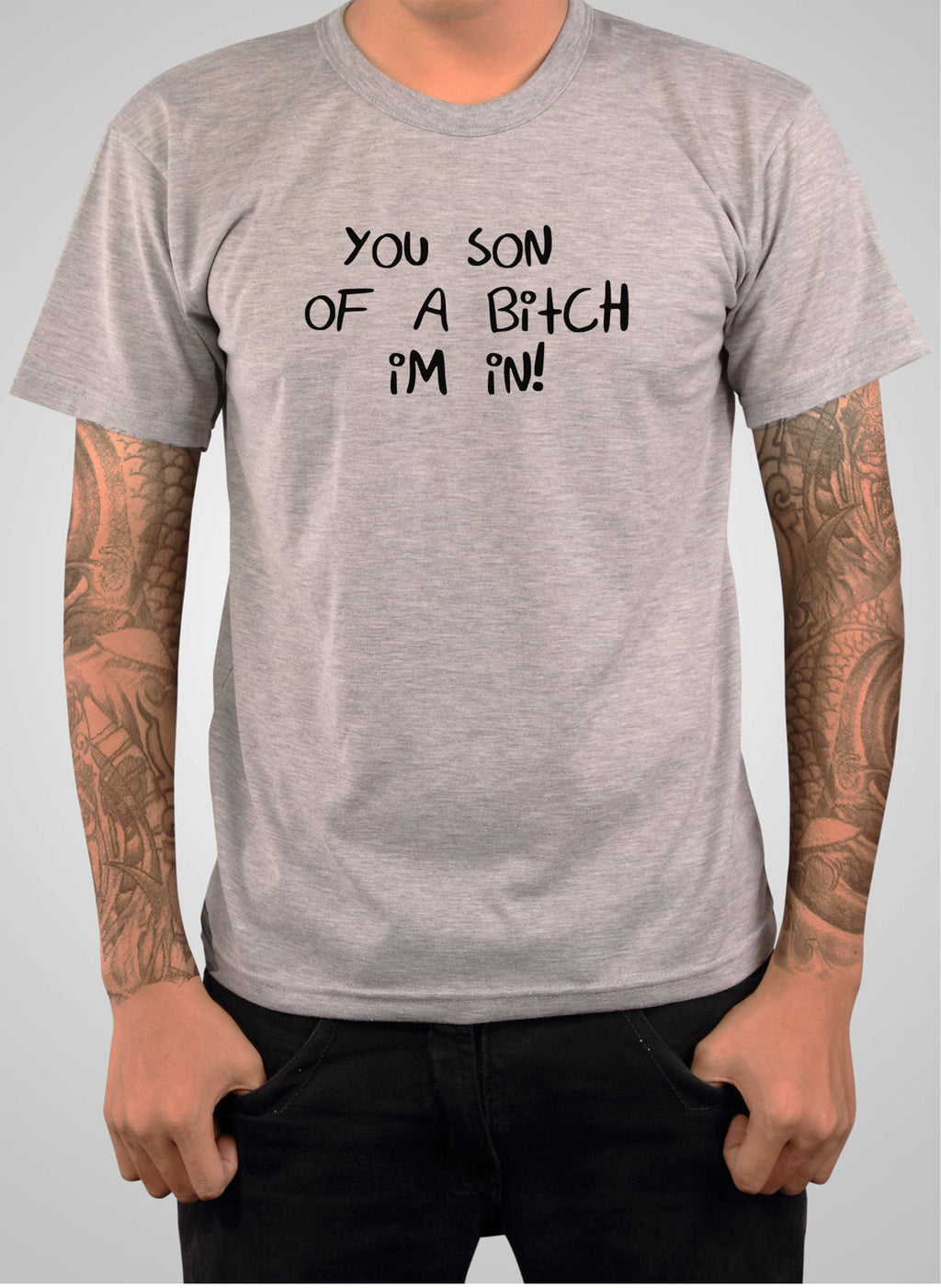 You Son of a Bitch I'm In! T-Shirt