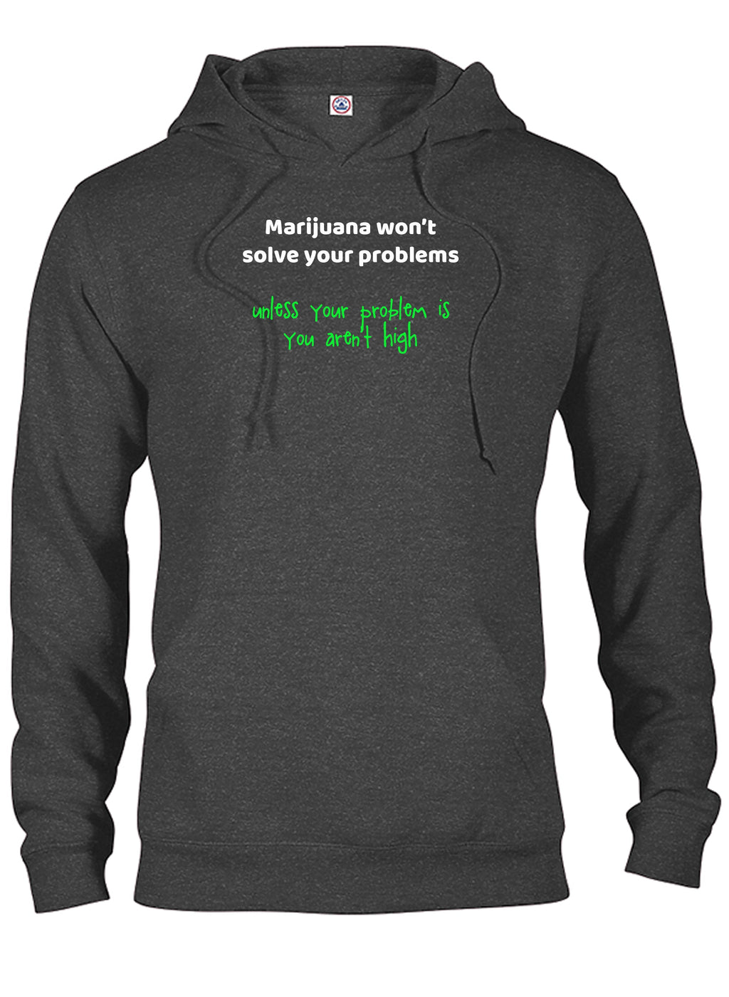 Marijuana won't solve your problems T-Shirt