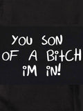 You Son of a Bitch I'm In! T-Shirt
