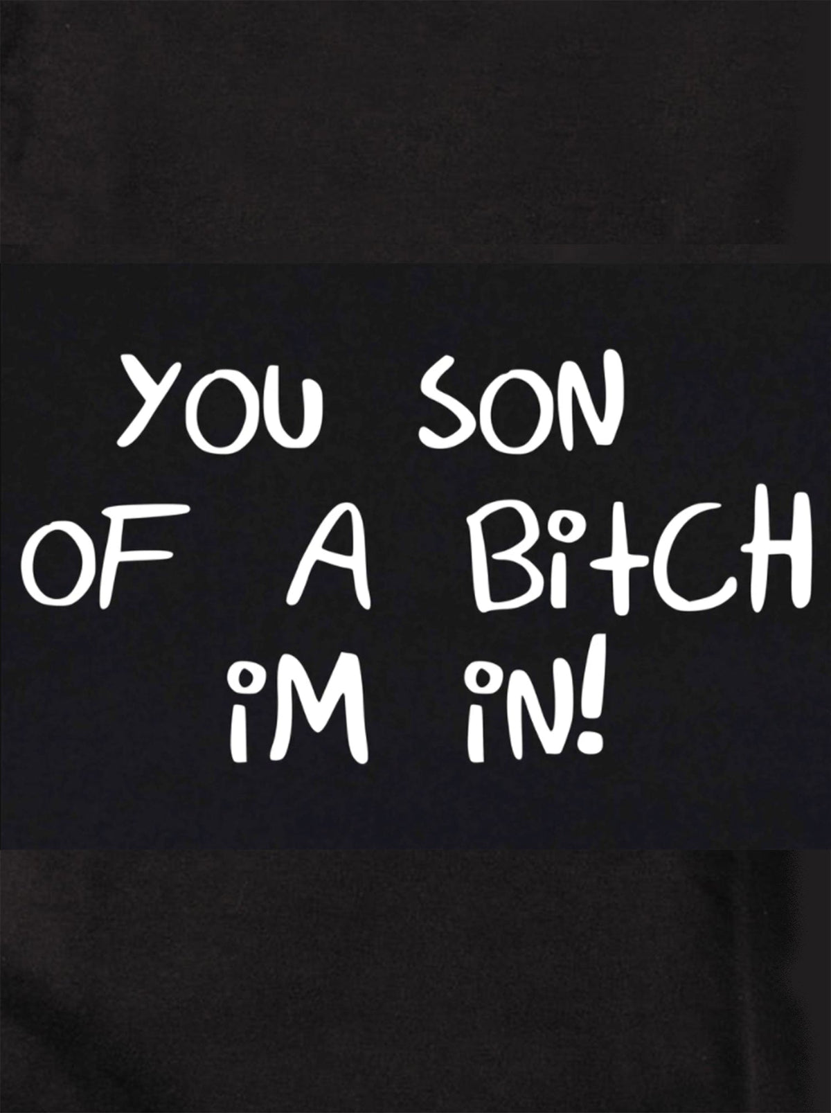 You Son of a Bitch I'm In! T-Shirt
