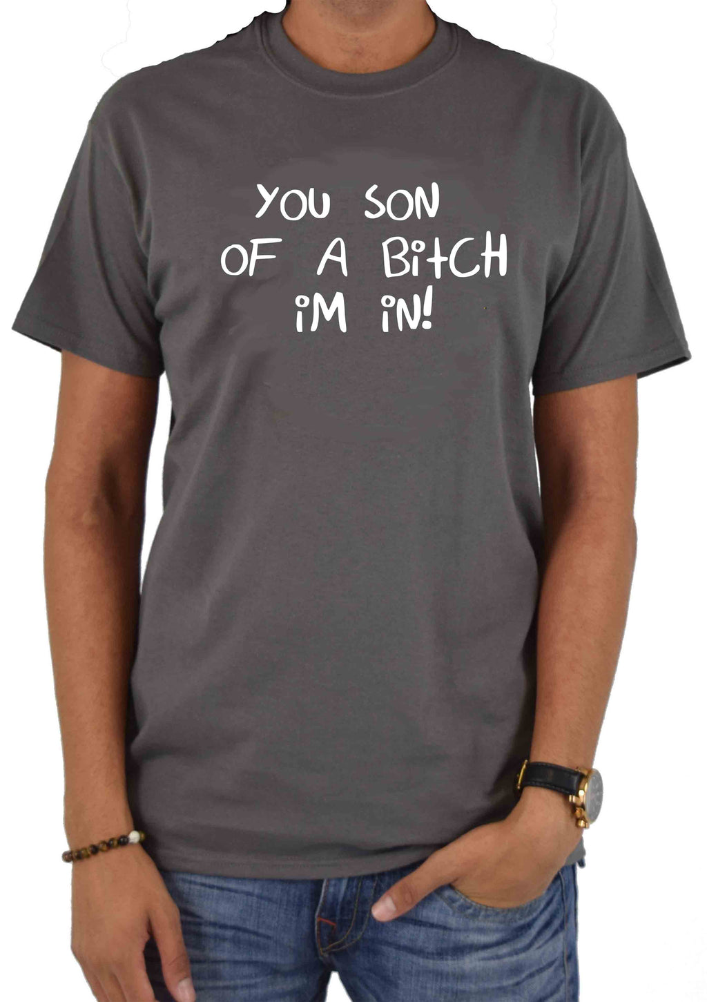 You Son of a Bitch I'm In! T-Shirt